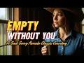 EMPTY WITHOUT YOU Female Classic Country PETROSmusic