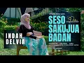 Download Lagu Indah Delvia - Seso Sakujua Badan (Official Music Video)