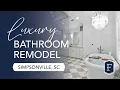 Simpsonville Luxury Bathroom Remodel Ferguson Builders