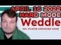 Weddle HARD MODE The NFL Player Guessing Game - April 16 2022