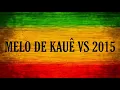 Download Lagu Melo de Kauê Vs 2015 ( Limpo )