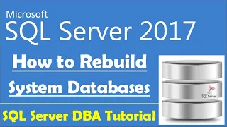 How to Rebuild SQL Server System Databases SQL Server DBA Tutorial SQL Server 2017