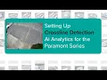 Setting up Crossline Detection AI Analytics for the Paramont Series