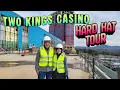 Two Kings Casino Construction Tour FULL