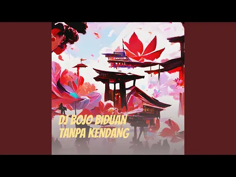 Download MP3 Dj Bojo Biduan Tanpa Kendang