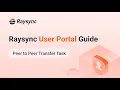 Raysync User Portal Guide Peer to Peer Transfer Task