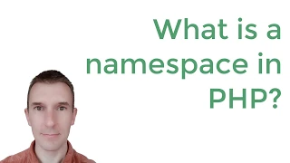 PHP namespaces What is a namespace in PHP
