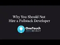 why you SHOULD NOT hire a fullstack developer Do this instead