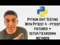 Python Unit Testing With Pytest 4 - pytest fixtures methods