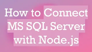 How to Connect MS SQL Server with Node js