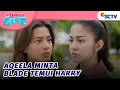 GONGG!! Aqeela Minta Blade Pulang Temui Harry | Asmara Gen Z - Episode 390