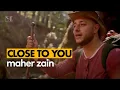 Lagu Maher Zain - Close To You | Official Music Video