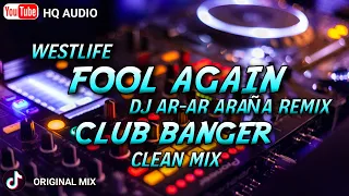 Download FOOL AGAIN - ( CLUB BANGER ) WESTLIFE FT. DJ AR-AR ARAÑA REMIX 2023 MP3