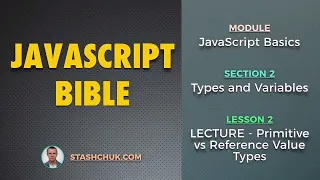 02 LECTURE - Primitive vs Reference Value Types JAVASCRIPT BASICS