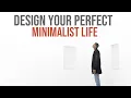 8 Practical Steps To Design Your Perfect Minimalist Life
