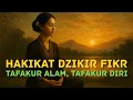 Download Lagu Hakikat Dzikir Fikr - Tafakur Alam, Tafakur Diri | Dalam Tasawuf, Falsafah Sunda dan Jawa
