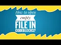 How to open empty file in codeblocks