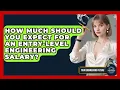 How Much Should You Expect For An Entry-level Engineering Salary - Your Engineering Future