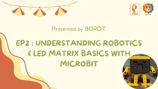 MiniBorot EP2 Understanding Robotics LED Matrix Basics with Microbit