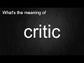 What s the meaning of critic How to pronounce critic