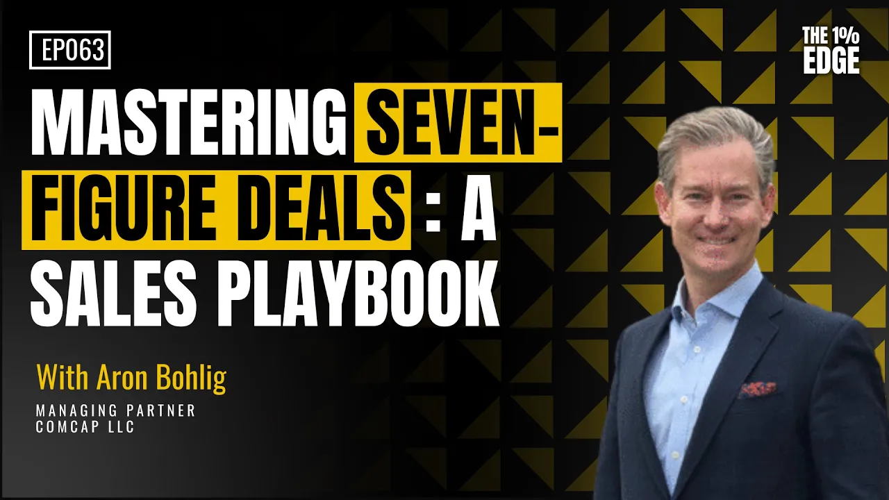 E63 - MASTERING SEVEN-FIGURE DEALS: A SALES PLAYBOOK | Aron Bohlig