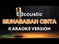 Download Lagu Muhasabah Cinta - Edcoustic ( KARAOKE VERSION 2025 )