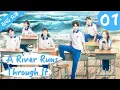 Download Lagu [Eng Sub] A River Runs Through It 01 (Richards Wang, Hu Yixuan) | 上游