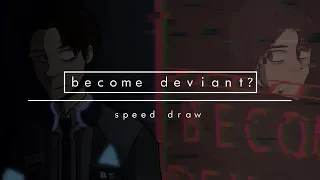become deviant (speed draw)