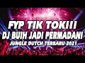 Download Lagu FYP TIKTOK!!! DJ BUIH JADI PERMADANI REMIX VIRAL TIK TOK JUNGLE DUTCH TERBARU 2021 FULL BASS