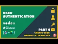 Node Express REST API Full User Authentication System Part 6 - User Profile with Avatar Image