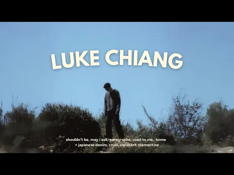 Download MP3 LUKE CHIANG PLAYLIST + some songs similar to his songs