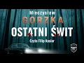 Ostatni świt Autor Mieczysław Gorzka Lektor Filip Kosior Kryminały po Polsku AudioBook PL