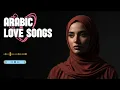 Lagu Romantic Arabic Female Music Playlist | Soft Love Songs Collection