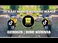 Download Lagu DJ GRIGIS || KARI MANIS KURANG MANIS TAMBAHI GULO - GERIGIS DINI KURNIA VIRAL TIKTOK TERBARU 2025