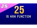 isNan Function in Javascript - 25