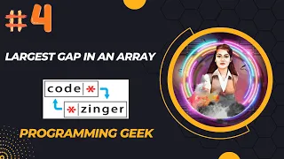 Largest gap in an array codezinger explanatory Solutions