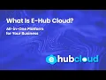 E-Hub Cloud What It Is and How to Use It Step by Step Complete All-in-One Platform Guide