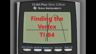 TI-84 Finding the Vertex Of a Parabola