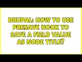 Drupal How to use presave hook to save a field value as node title 5 Solutions