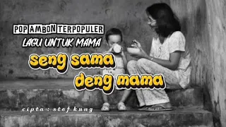 seng sama deng mama lagu ambon terbaru terpopuler 
