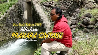 prahara cintaku slow rock terbaru 2022 kheken official music video