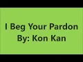 I Beg Your Pardon - Kon Kan [Lyrics] [HD]