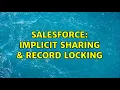 Salesforce Implicit sharing Record locking 2 Solutions