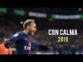 Download Lagu Neymar Jr ► Con Calma - Daddy Yankee ● Skills \u0026 Goals 2019 | HD