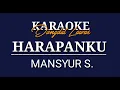 Download Lagu KARAOKE DANGDUT LAWAS//HARAPAN KU// MANSYUR S.