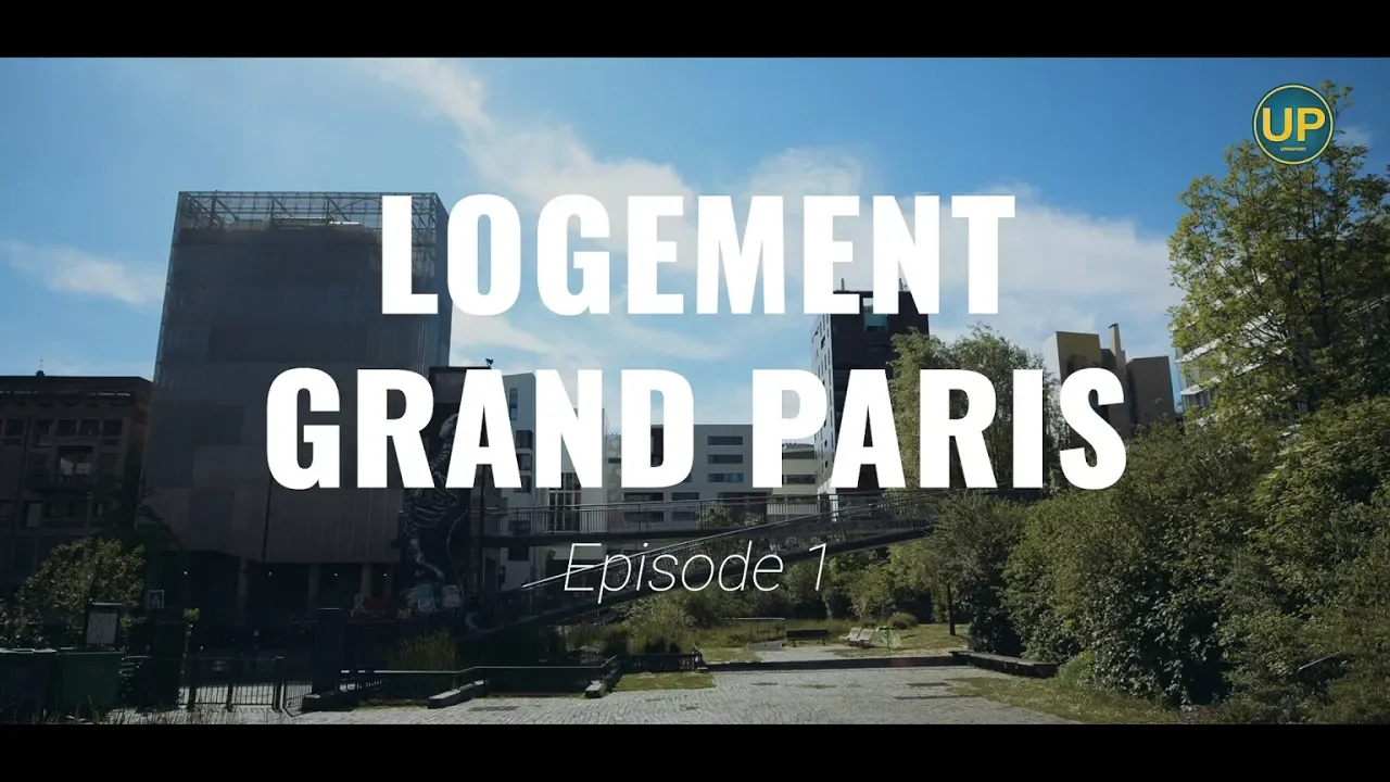 Logement Grand Paris - Episode 1