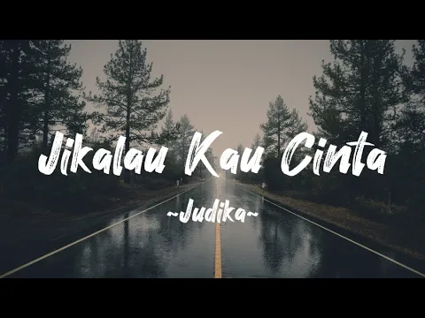 Download MP3 Judika - Jikalau Kau Cinta | Lyric Video