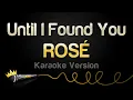 Download Lagu ROSÉ - Until I Found You (Karaoke Version)