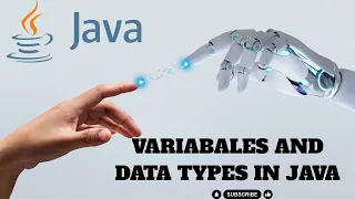 VARIABLES AND DATA TYPE IN JAVA