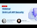 Shift-Left API Security APIwiz Webinar